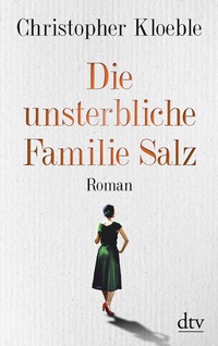 Abbildung von: Die unsterbliche Familie Salz - dtv