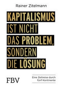 Abbildung von: Kapitalismus ist nicht das Problem, sondern die Lösung - FinanzBuch Verlag