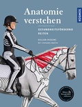 Cover: Anatomie verstehen - Pferde gesundheitsf&ouml;rdernd reiten - Das Praxisbuch - Kosmos