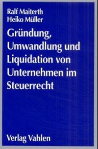 Abbildung von: Gründung, Umwandlung und Liquidation von Unternehmen im Steuerrecht - Vahlen