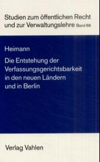 Abbildung von: Die Entstehung der Verfassungsgerichtsbarkeit in den neuen Ländern und in Berlin - Vahlen