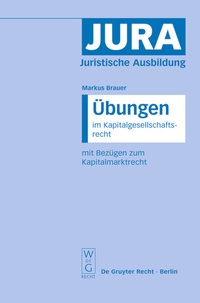 Abbildung von: Übungen im Kapitalgesellschaftsrecht mit Bezügen zum Kapitalmarktrecht - De Gruyter