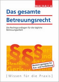 Abbildung von: Das gesamte Betreuungsrecht - Ausgabe 2018 - Walhalla