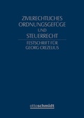 Cover: Zivilrechtliches Ordnungsgef&uuml;ge und Steuerrecht - Festschrift f&uuml;r Georg Crezelius - Otto Schmidt Verlag