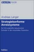 Cover: Strategiekonforme Anreizsysteme f&uuml;r F&uuml;hrungskr&auml;fte teilautonomer Organisationseinheiten in der industriellen Produktion - Vahlen