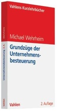 Cover: Grundz&uuml;ge der Unternehmensbesteuerung - Vahlen