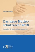 Cover: Das neue Mutterschutzrecht 2018 - Erich Schmidt Verlag