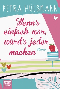 Abbildung von: Wenn's einfach wär, würd's jeder machen - Bastei Lübbe