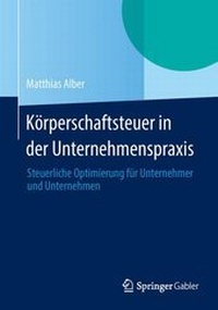 Abbildung von: Körperschaftsteuer in der Unternehmenspraxis - Springer Gabler