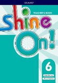 Cover: Shine On!: Level 6: Teacher's Book with Class Audio CDs - Oxford University Press