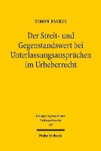 Abbildung von: Der Streit- und Gegenstandswert bei Unterlassungsansprüchen im Urheberrecht - Mohr Siebeck