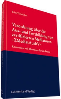 Abbildung von: Verordnung über die Aus- und Fortbildung von zertifizierten Mediatoren -ZMediatAusbV- - Luchterhand