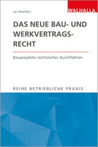 Abbildung von: Das neue Bau- und Werkvertragsrecht - Walhalla