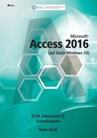 Abbildung von: ECDL Advanced Access 2016 A5 (auf Basis Windows 10) - ALGE Druck & Medienwerk
