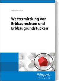 Abbildung von: Wertermittlung von Erbbaurechten und Erbbaugrundstücken - Reguvis Fachmedien