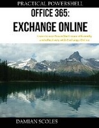 Enlarge image Cover: Practical PowerShell Office 365 Exchange Online - Practical PowerShell Press