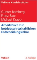 Cover: Arbeitsbuch zur betriebswirtschaftlichen Entscheidungslehre - Vahlen