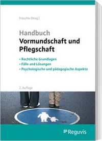 Abbildung von: Handbuch Vormundschaft und Pflegschaft - Reguvis Fachmedien
