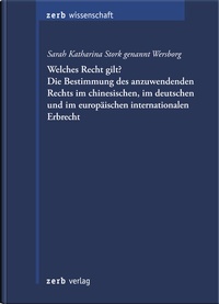 Abbildung von: Welches Recht gilt? Die Bestimmung des anzuwendenden Rechts im chinesischen, im deutschen und im europäischen internationalen Erbrecht - Zerb