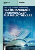 Cover: Praxishandbuch IT-Grundlagen f&uuml;r Bibliothekare - De Gruyter Saur