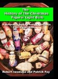 Cover: The History of the Christmas Figural Light Bulb - Lulu.com
