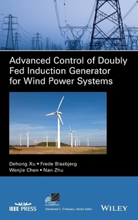 Enlarge image Cover: Advanced Control of Doubly Fed Induction Generator for Wind Power Systems - Wiley-IEEE Press