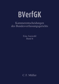 Abbildung von: BVerfGK - Kammerentscheidungen des Bundesverfassungsgerichts 
Band 6 - C.F. Müller