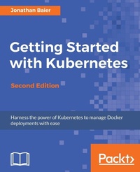 Enlarge image Cover: Getting Started with Kubernetes - Second Edition - Packt Publishing