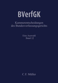 Abbildung von: BVerfGK - Kammerentscheidungen des Bundesverfassungsgerichts Band 12 - C.F. Müller