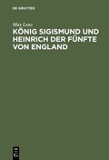 Cover: K&ouml;nig Sigismund und Heinrich der F&uuml;nfte von England - De Gruyter