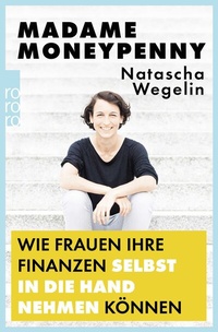 Abbildung von: Madame Moneypenny: Wie Frauen ihre Finanzen selbst in die Hand nehmen können - Rowohlt Taschenbuch