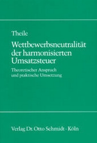 Abbildung von: Wettbewerbsneutralität der harmonisierten Umsatzsteuer - Otto Schmidt Verlag