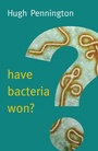 Cover: Have Bacteria Won? - Polity Press