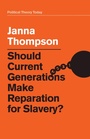 Cover: Should Current Generations Make Reparation for Slavery? - Polity Press