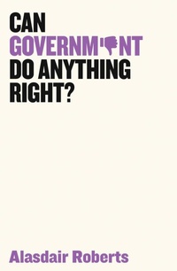 Enlarge image Cover: Can Government Do Anything Right? - Polity Press