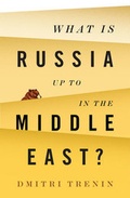 Cover: What Is Russia Up To in the Middle East? - Polity Press