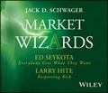 Cover: Market Wizards: Interviews with Ed Seykota, Everybody Gets What They Want and Larry Hite, Respecting Risk - Wiley