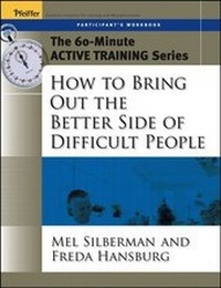 Enlarge image Cover: The 60-Minute Active Training Series: How to Bring Out the Better Side of Difficult People, Participant's Workbook - Pfeiffer