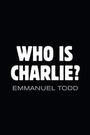 Cover: Who is Charlie? - Xenophobia and the New Middle Class - Polity Press