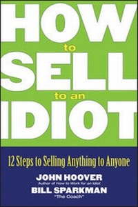 Enlarge image Cover: How to Sell to an Idiot - Wiley