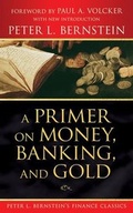 Cover: A Primer on Money, Banking, and Gold (Peter L. Bernstein's Finance Classics) - Wiley