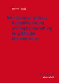 Abbildung von: Beteiligungsverwaltung, Kapitalüberlassung und Kapitalbeschaffung im System der Mehrwertsteuer - C.F. Müller