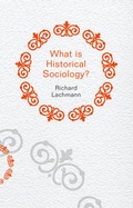 Cover: What is Historical Sociology? - Polity Press