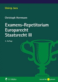 Bild vergrößern Bild: Examens-Repetitorium Europarecht. Staatsrecht III - C.F. Müller