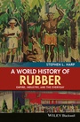 Cover: A World History of Rubber - Wiley