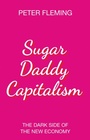 Cover: Sugar Daddy Capitalism - Polity Press