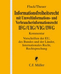 Abbildung von: Informationsfreiheitsrecht mit Umweltinformations- und Verbraucherinformationsrecht IFG/UIG/VIG - Grundwerk ohne Fortsetzungsbezug - C.F. Müller