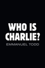 Cover: Who is Charlie?: Xenophobia and the New Middle Class - Polity Press