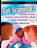Cover: Got Grammar? Ready-to-Use Lessons and Activities That Make Grammar Fun! - Jossey-Bass