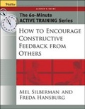 Cover: The 60-Minute Active Training Series: How to Encourage Constructive Feedback from Others, Leader's Guide - Pfeiffer